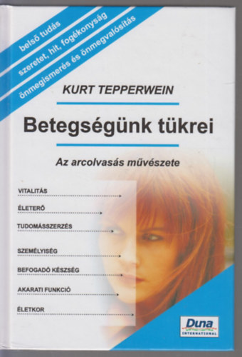 Kurt Tepperwein - Betegségünk tükrei - Az arcolvasás művészete