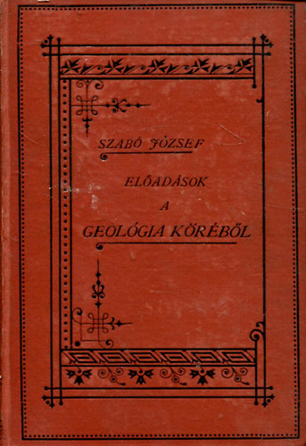 Szab Jzsef - Eladsok a geolgia krbl