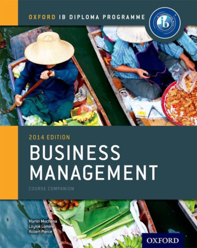Loykie Lomin, Martin Muchena, Robert A. Pierce - IB Business Management - Course Companion