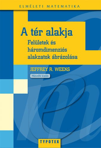 Weeks, Jeffreyr. - A t�r alakja - Fel�letek �s h�romdimenzi�s alakzatok �br�zol�sa