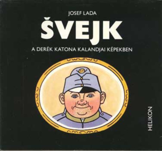 Josef Lada, Tandori Dezs (ford.) - Svejk, a derk katona kalandjai kpekben (Tandori Dezs fordtsban)