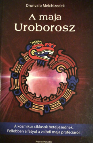 Drunvalo Melchizedek - A maja Uroborosz