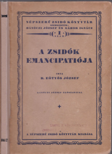 B. Etvs Jzsef, Bnczi Jzsef (szerk.), Gbor Igncz (szerk.) - A zsidk emancipatija (Npszer zsid knyvtr 1. szm)