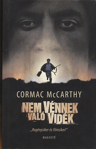 Cormac McCarthy - Nem vénnek való vidék