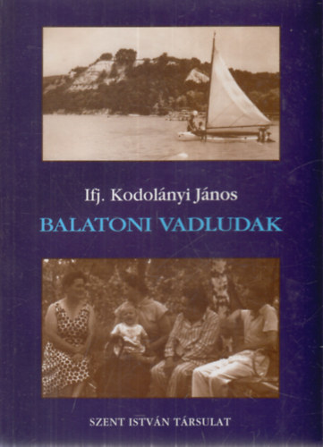 Ifj. Kodol�nyi J�nos - Balatoni vadludak (dedik�lt)