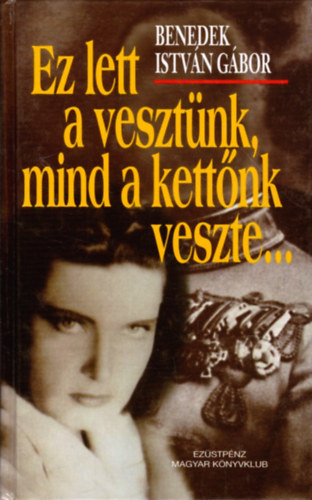 Benedek Istv�n G�bor - Ez lett a veszt�nk, mind a kett�nk veszte...(Filmreg�ny)