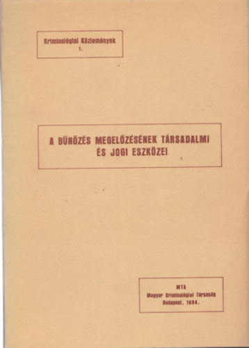 Dr. Lvai Mikls (szerk.) - A bnzs megelzsnek trsadalmi s jogi eszkzei (Kriminolgiai kzlemnyek 1.)