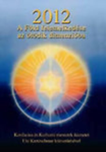 Szab Judit - 2012 - A Fld felemelkedse az tdik dimenziba - Konfucius s Kuthumi mesterek zenetei Ute Kretzschmar kzvettsvel