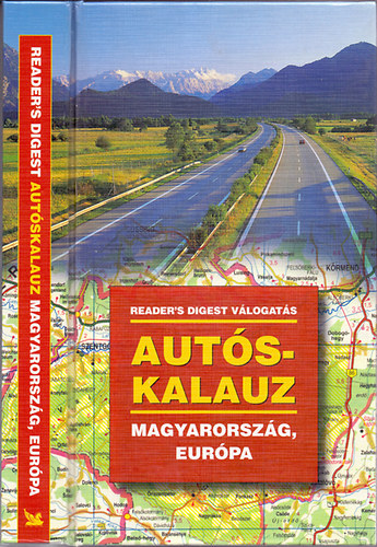 A magyar kiad�st szerkesztette: Bencz�di Magda - Aut�skalauz - Magyarorsz�g, Eur�pa (Reader's Digest)