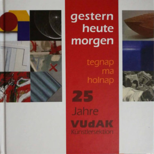 Tegnap - Ma - Holnap (Gestern - Heute - Morgen)