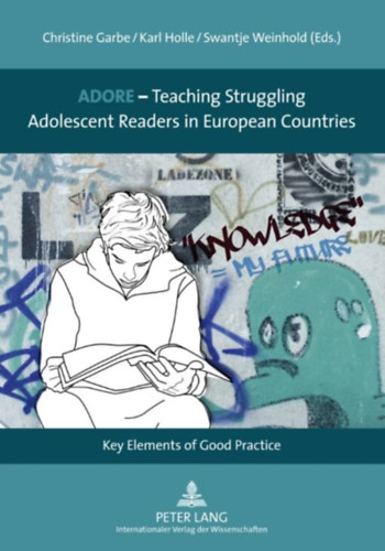Christine Garbe, Karl Holle, Swantje Weinhold - ADORE - Teaching Struggling Adolescent Readers in European Countries - Key Elements of Good Practice