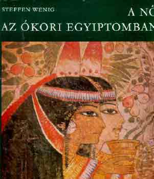 Steffen Wenig - A nő az ókori Egyiptomban