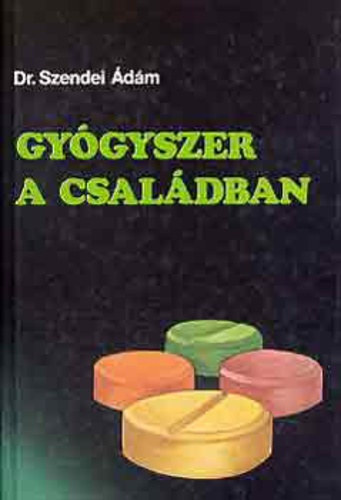 Dr. Szendei �d�m: - Gy�gyszer a csal�dban
