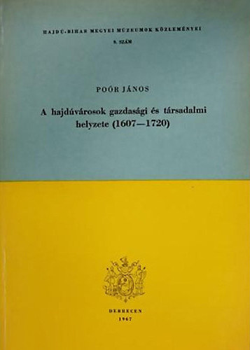 Por Jnos - A hajdvrosok gazdasgi s trsadalmi helyzete (1607-1720)