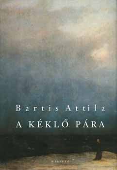 Bartis Attila - A kkl pra - Novellk (1995-1998)