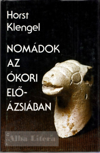 Horst Klengel - Nomádok az ókori Elő-Ázsiában
