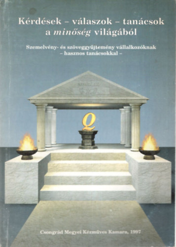Farkas Katalin - Avramov Andr�s (szerk.) - K�rd�sek- v�laszok-tan�csok a min�s�g vil�g�b�l -Szemelv�ny- �s sz�veggy�jtem�ny v�llalkoz�knak- hasznos tan�csokkal-