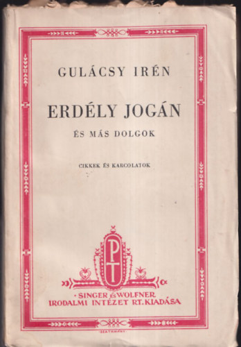 Gulcsy Irn - Erdly jogn s ms dolgok (Cikkek, karcolatok)