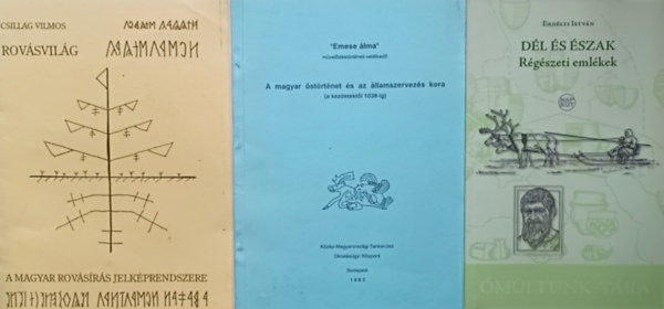 Erdlyi Istvn, Csillag Vilmos - Dl s szak - Rgszeti emlkek + Rovsvilg - A magyar rovsrs jelkprendszere +  A magyar strtnet s az llamszervezs kora (a kezdetektl 1038-ig) (3 m)