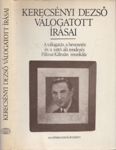 P�lmai K�lm�n (szerk.) - Kerecs�nyi Dezs� v�logatott �r�sai (szerkeszt� �ltal dedik�lt)
