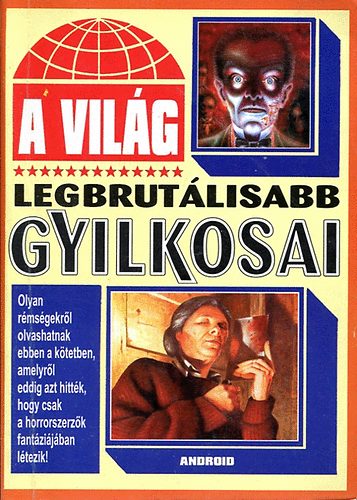A világ legbrutálisabb gyilkosai