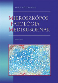 Suba Zsuzsanna - Mikroszk�pos patol�gia medikusoknak