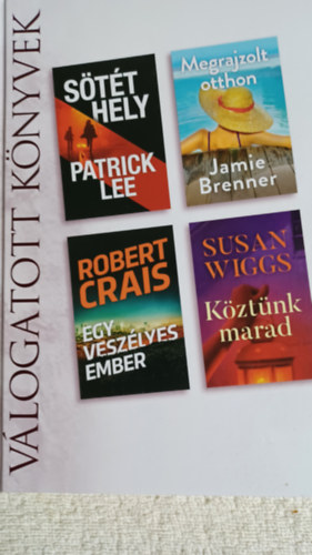 Patrick Lee, Jamie Brenner, Robert Crais, Susan Wiggs - Stt hely  Megrajzolt otthon Egy veszlyes ember  Kztnk marad Vlogatott knyvek 2021/02