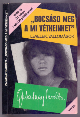 Zalatnay Sarolta - "Bocs�sd meg a mi v�tkeinket" - Levelek, vallom�sok (Titok)