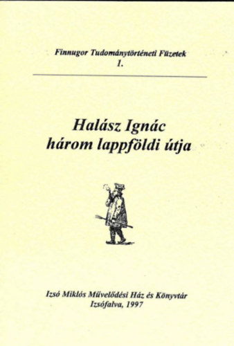Hadob�s S�ndor (szerk.) - Hal�sz Ign�c h�rom lappf�ldi �tja