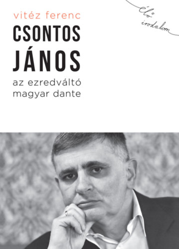 Vit�z Ferenc - Csontos J�nos, az ezredv�lt� magyar Dante