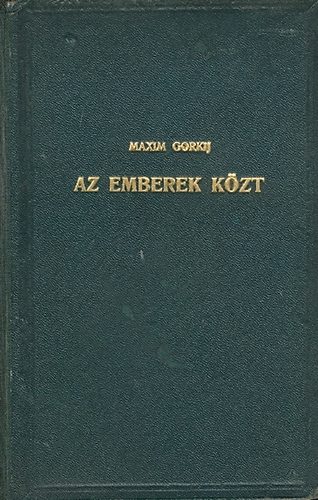 Gorkij - Az emberek k�zt