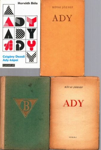 R�vai J�zsef, Horv�th B�la - 4 db Ady Endre k�tet: Ady + Czig�ny Dezs� Ady-k�pei + Ady + A tegnapi P�ris