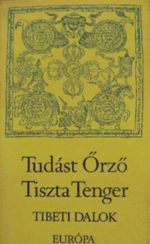 Su-La-Ce (Sri Lszl), Rab Zsuzsa (ford.) - Tudst rz Tiszta Tenger - Tibeti dalok, npdalok messzi fldn, idegenben (Fekete-fehr illusztrcikkal)