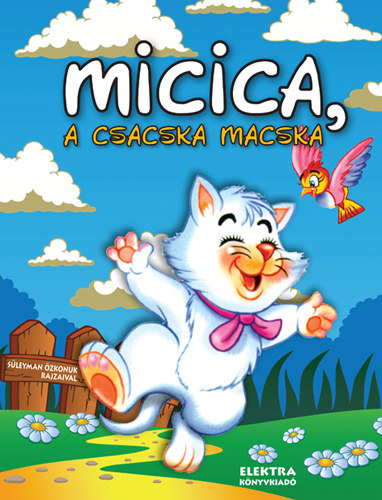 Elek Mria - Micica, a csacska macska