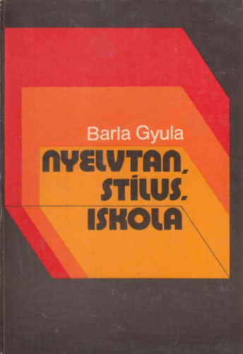 Barla Gyula - Nyelvtan, stílus, iskola