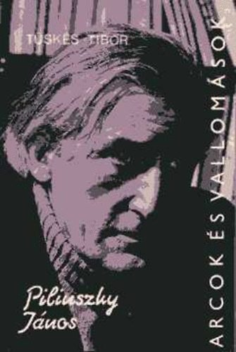 Tüskés Tibor - Pilinszky János (arcok és vallomások)