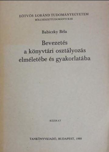 Babiczky B�la - Bevezet�s a k�nyvt�ri oszt�lyoz�s elm�let�be �s gyakorlat�ba K�ZIRAT - 6. v�ltozatlan kiad�s