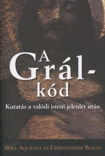 Mike Aquilina, Christopher Bailey - A Grl-kd - Kutats a valdi isteni jelenlt utn