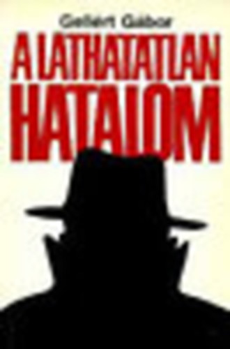 Gellért Gábor - A láthatatlan hatalom