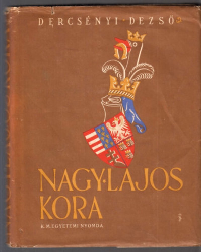 Dercsnyi Dezs - Nagy Lajos kora