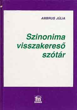 Ambrus Júlia - Szinonima visszakereső szótár gyógyszeranyagok és gyógynövények...