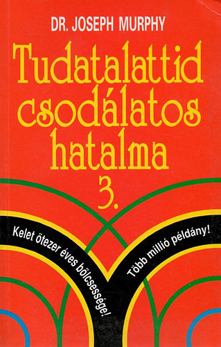 Dr. Joseph Murphy - Tudatalattid csodlatos hatalma 3.