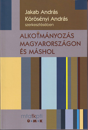 Jakab Andrs; Krsnyi Andrs - Alkotmnyozs Magyarorszgon s mshol