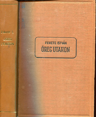 Fekete István - Öreg utakon