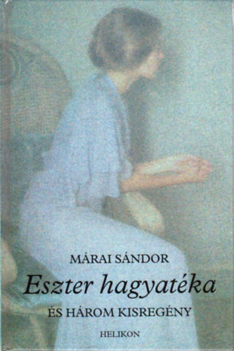 Mrai Sndor - Eszter hagyatka s hrom kisregny