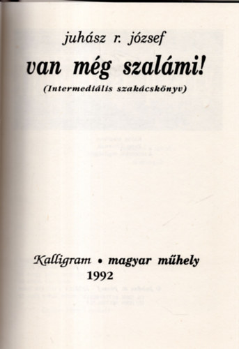 Juh�sz R. J�zsef - Van m�g szal�mi! (intermedi�lis szak�csk�nyv)
