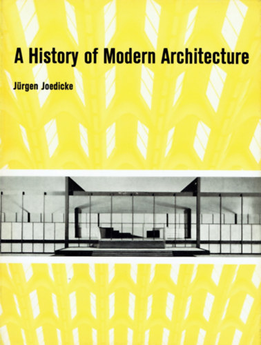 Jrgen Joedicke - A History of Modern Architecture