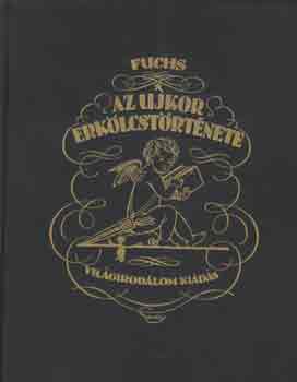 Fuchs - Az ujkor erklcstrtnete I-III.