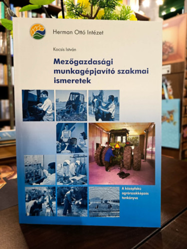 Kocsis Istv�n - Mez�gazdas�gi munkag�pjav�t� szakmai ismeretek. A k�z�pfok� agr�rszakk�pz�s tank�nyve.