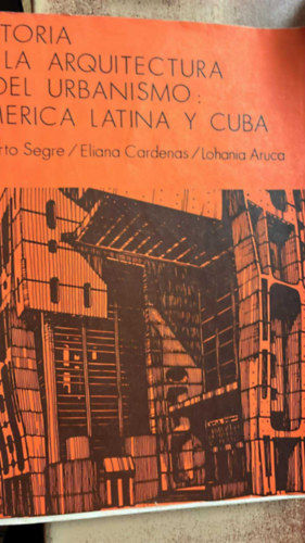 Roberto Segre - Historia de la arquitectura y del urbanismo america latina y cuba